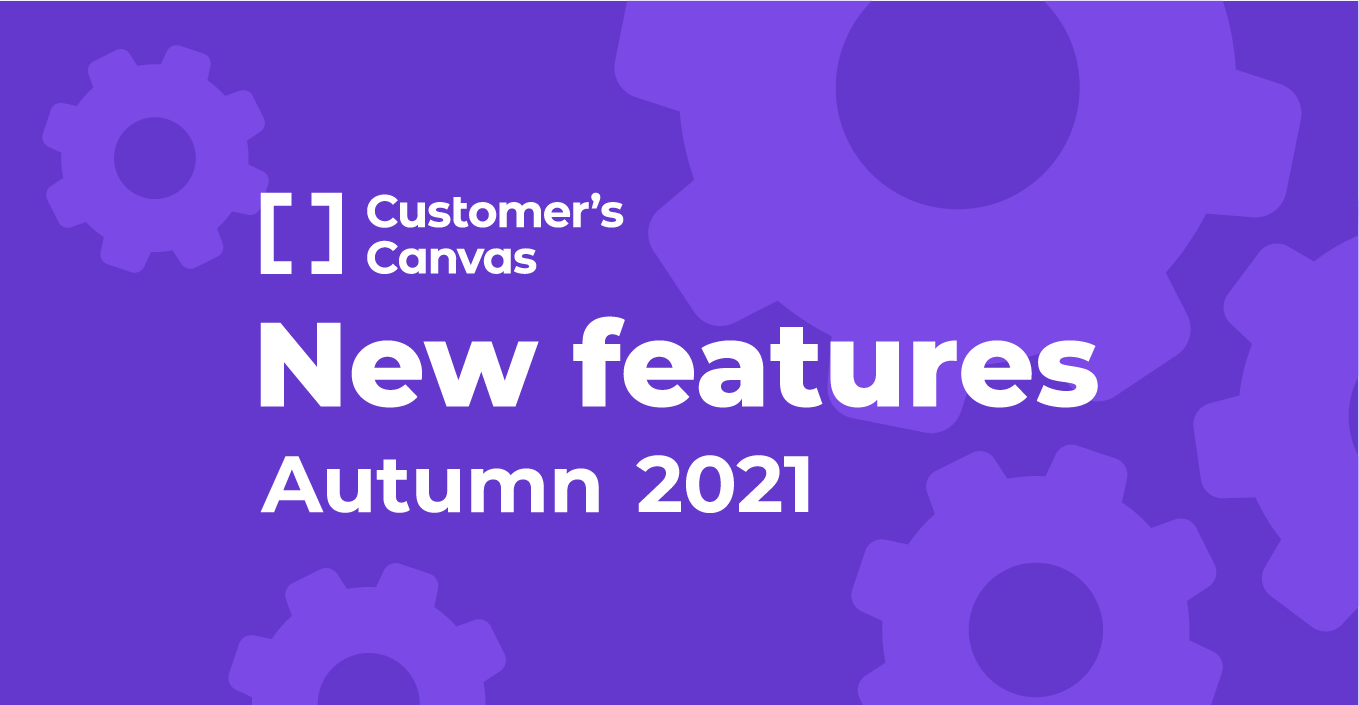 A better Customer's Canvas: Autumn 2021 