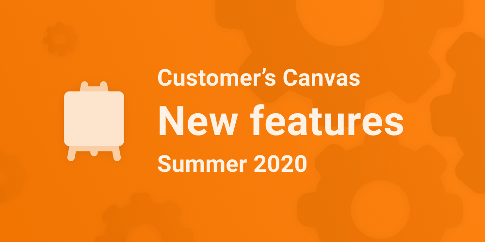 A Better Customer’s Canvas: Summer 2020