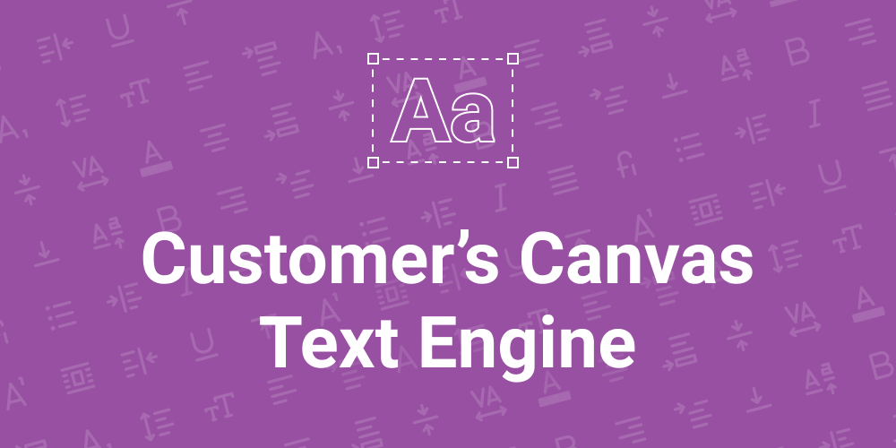 Introducing the new Text Engine: overcoming the limitations of web technologies. 