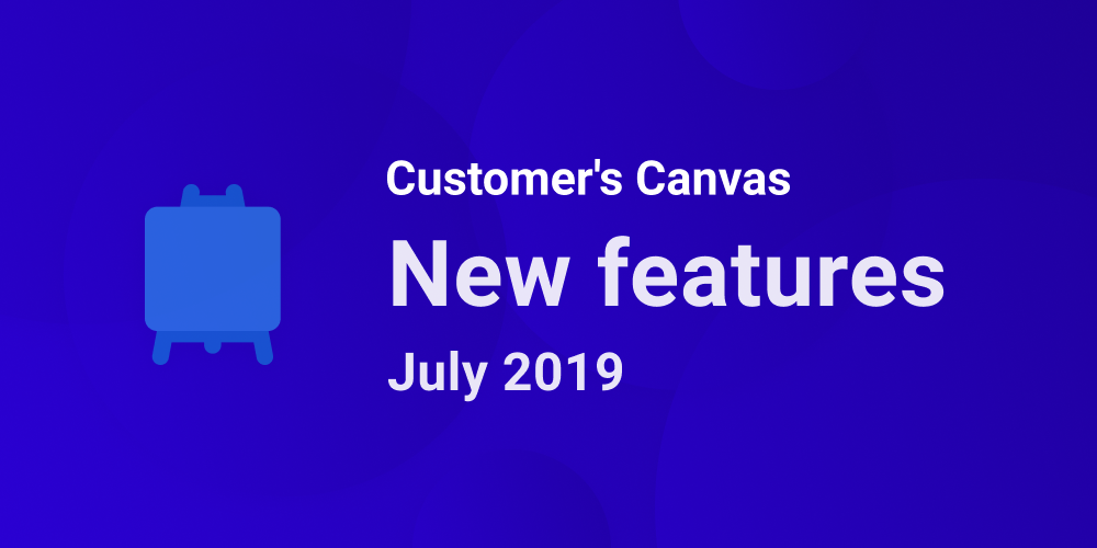 A Better Customer’s Canvas: July’19