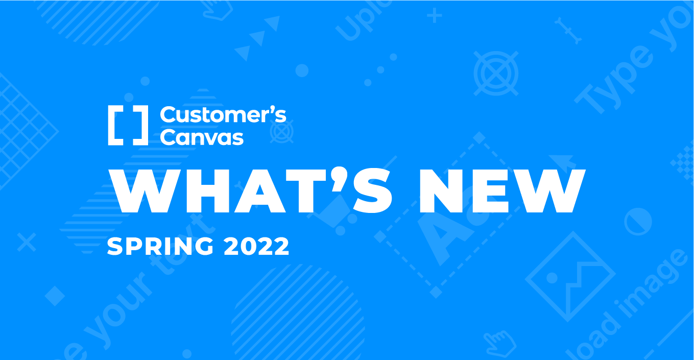 A better Customer’s Canvas: Spring 2022 