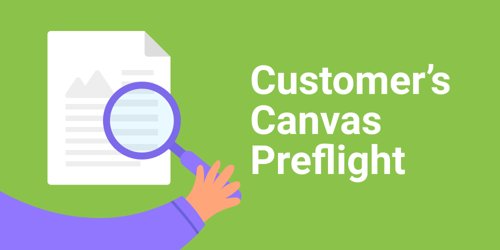 Customer's Canvas Preflight: Online proofing done right