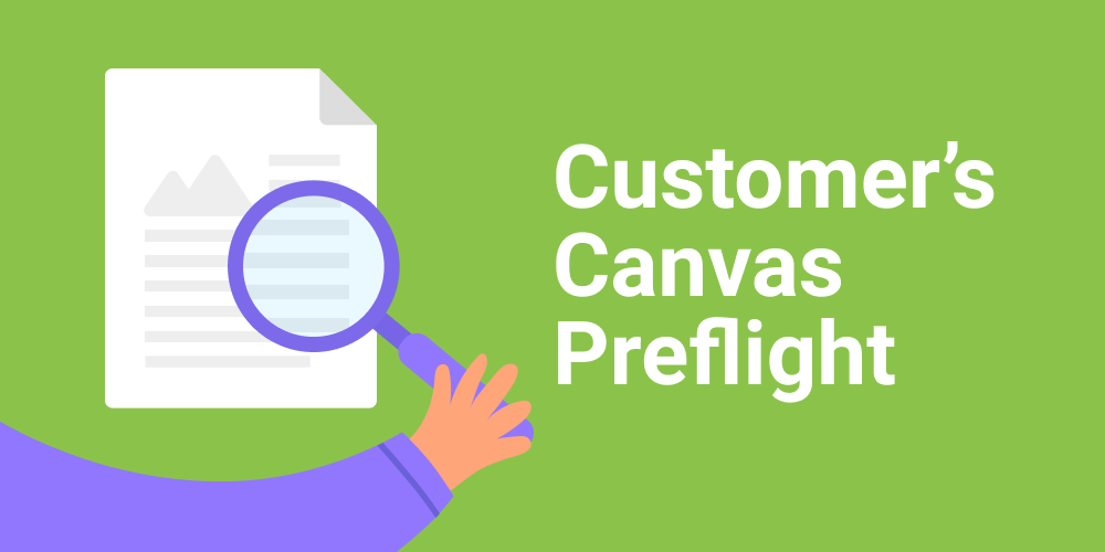 Customer’s Canvas Preflight: Online Proofing Done Right