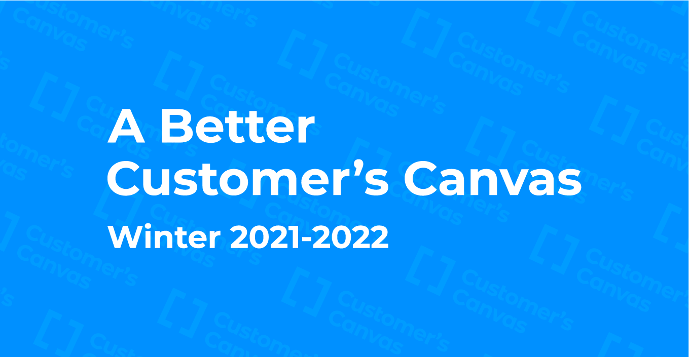 A better Customer's Canvas: Winter 2021-2022