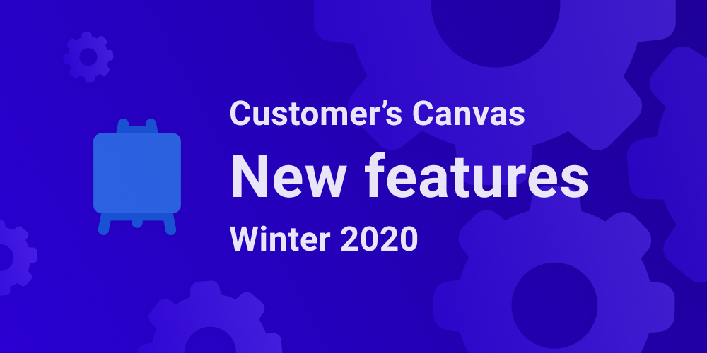 A better Customer's Canvas: Winter 2020 